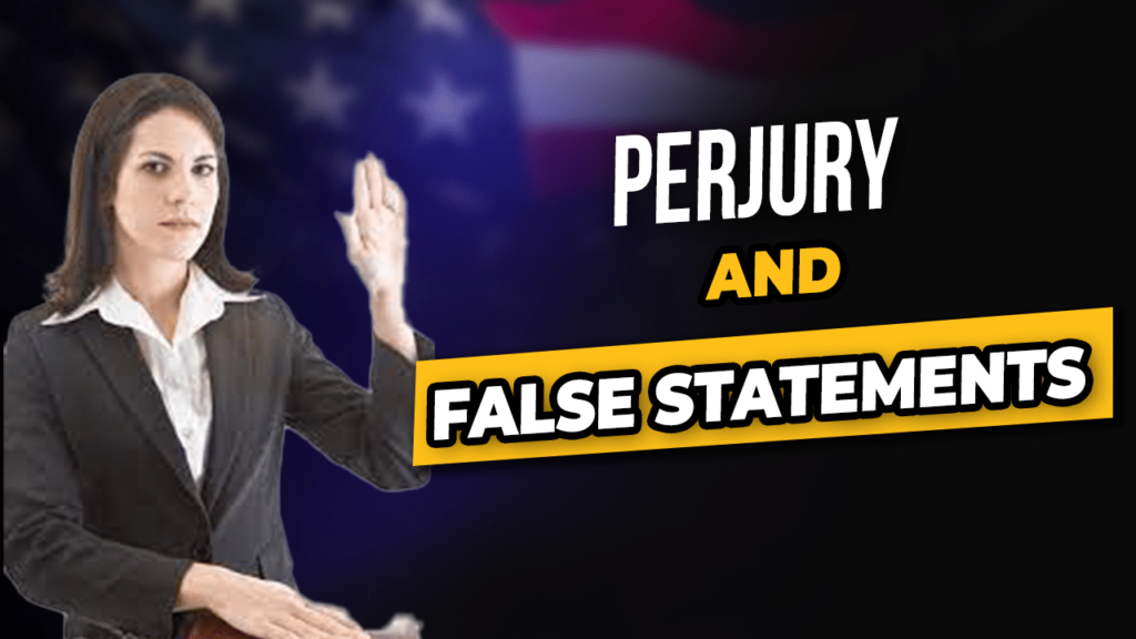 Perjury & False Statements – What Happens When You Lie Under Oath
